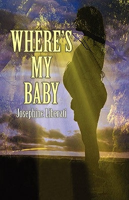 Where's My Baby by Liberati, Josephine