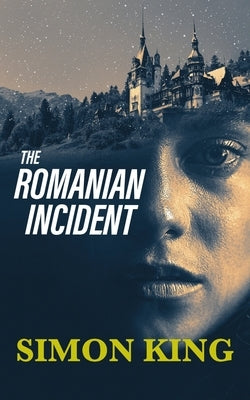 The Romanian Incident by King, Simon