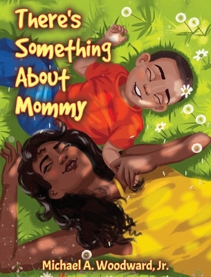 There's Something About Mommy by Woodward, Michael a.