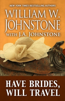 Have Brides, Will Travel by Johnstone, William W.