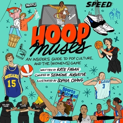 Hoop Muses: An Insider's Guide to Pop Culture and the (Women's) Game by Fagan, Kate