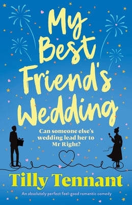 My Best Friend's Wedding: An absolutely perfect feel-good romantic comedy by Tennant, Tilly