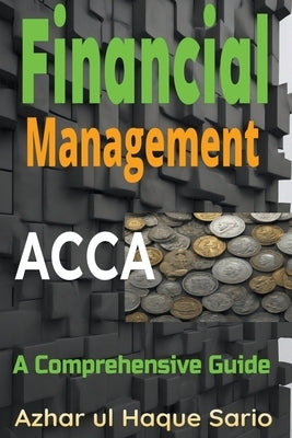 ACCA Financial Management: A Comprehensive Guide by Sario, Azhar Ul Haque