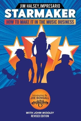 Starmaker: How to Make It in the Music Business by Halsey, Jim