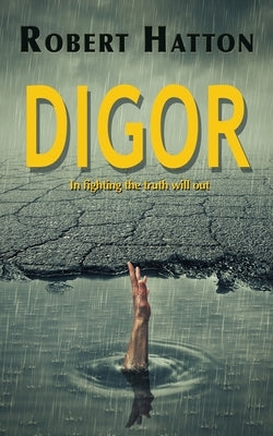 Digor: In fighting the truth will out by Hatton, Robert