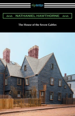 The House of the Seven Gables by Hawthorne, Nathaniel