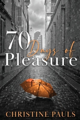 70 Days of Pleasure by Pauls, Christine