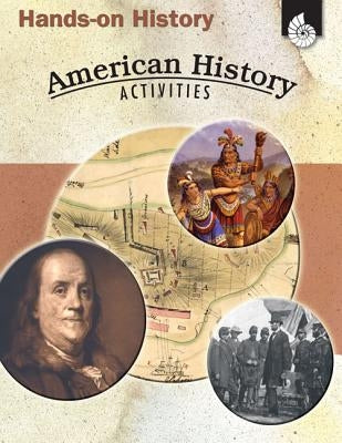 Hands-On History: American History Activities: American History Activities by Sundem, Garth