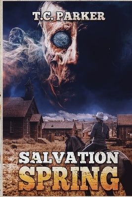 Salvation Spring: A Weird, Queer Western Novella by Parker, Tc