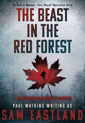 The Beast in the Red Forest: An Inspector Pekkala Novel of Suspense by Eastland, Sam