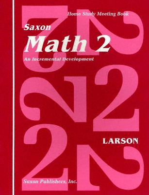 Saxon Math 2 an Incremental Development Home Study Meeting Book by Larson