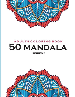 Adults Coloring Book 50 Mandala -Series 4: Coloring Book For Adults: 50 Mandala Template: Midnight Blue cover by Ceo, Satapol