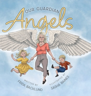 Our Guardian Angels by Backlund, Frida