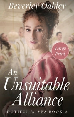 An Unsuitable Alliance by Oakley, Beverley