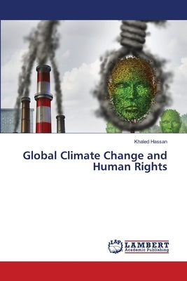 Global Climate Change and Human Rights by Hassan, Khaled