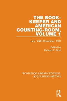 The Book-Keeper and American Counting-Room Volume 1: July, 1880-December, 1881 by Brief, Richard P.