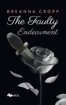 The Faulty Endearment by Cropp, Breanna