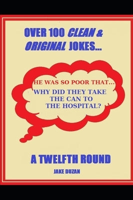 Over 100 Clean & Original Jokes...a Twelfth Round by Duzan, Jake