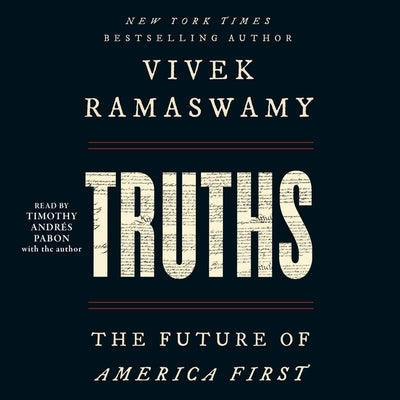 Truths: The Future of America First by Ramaswamy, Vivek