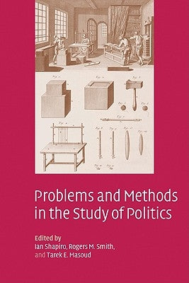 Problems and Methods in the Study of Politics by Shapiro, Ian