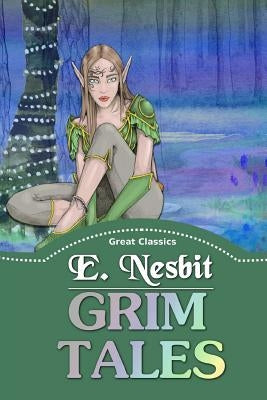 Grim Tales by Nesbit, E.