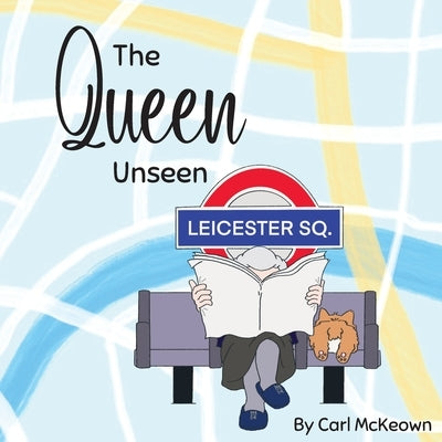 The Queen Unseen by McKeown, Carl