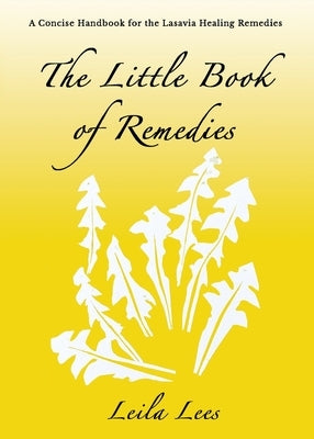 The Little Book of Remedies: A Concise Handbook for the Lasavia Healing Remedies by Lees, Leila