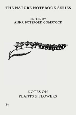 Notes on Plants and Flowers by Comstock, Anna