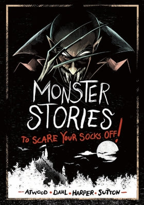 Monster Stories to Scare Your Socks Off! by Dahl, Michael