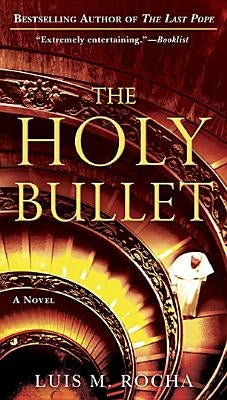 The Holy Bullet by Rocha, Luis Miguel