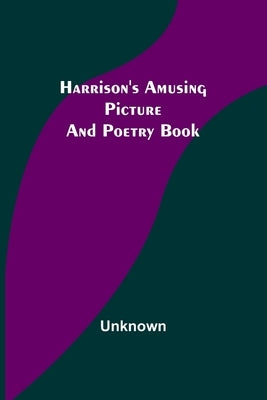 Harrison's Amusing Picture and Poetry Book by Unknown