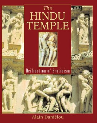 The Hindu Temple: Deification of Eroticism by Daniélou, Alain