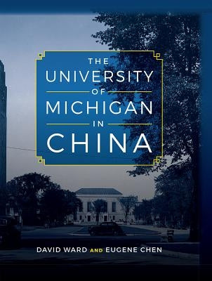 The University of Michigan in China by Ward, David