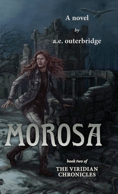 Morosa: Book Two of The Viridian Chronicles by Outerbridge, A. E.