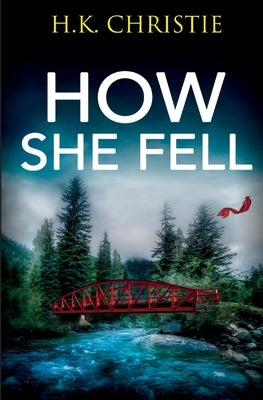 How She Fell by Christie, H. K.