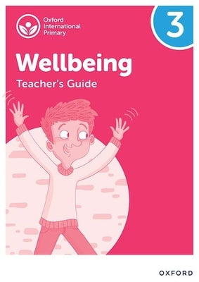 Oxford International Primary Wellbeing: Teacher Guide 3 by Bethune