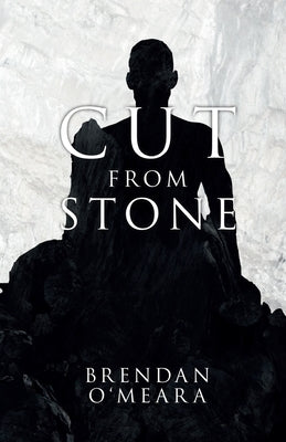 Cut From Stone by O'Meara, Brendan