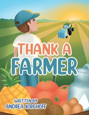 Thank a Farmer by Kirchoff, Andrea