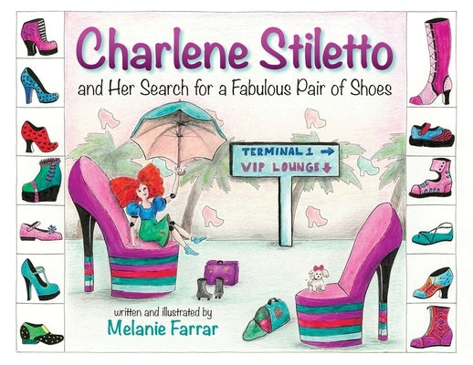 Charlene Stiletto and Her Search for a Fabulous Pair of Shoes by Farrar, Melanie