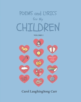 Poems & Lyrics for My Children Vol I by Carr, Carol Laughingsong