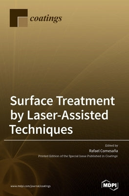 Surface Treatment by Laser-Assisted Techniques by Comesaña, Rafael