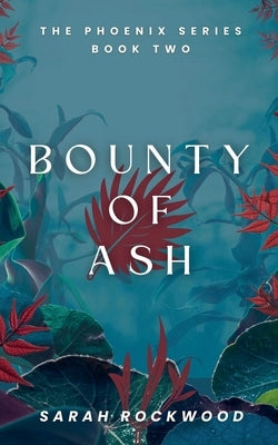 Bounty Of Ash by Rockwood, Sarah