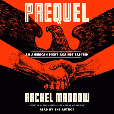 Prequel: An American Fight Against Fascism by Maddow, Rachel