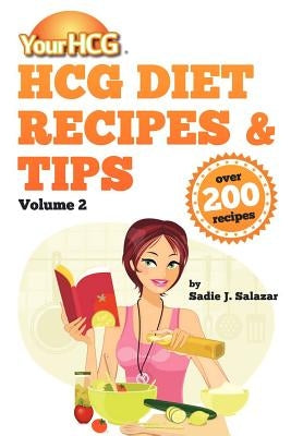 Your HCG Diet Recipes & Tips, Volume 2 by Salazar, Sadie J.