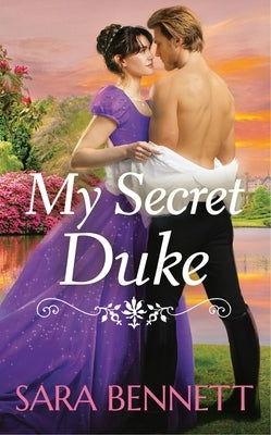 My Secret Duke by Bennett, Sara