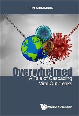 Overwhelmed: A Tale of Cascading Viral Outbreaks by Abramson, Jon Stuart