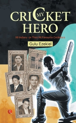 My Cricket Hero by Gulu Ezekiel