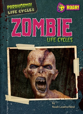 Zombie Life Cycles by Leatherland, Noah