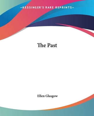 The Past by Glasgow, Ellen