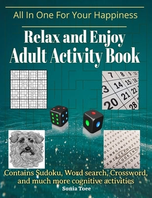 Adult Activity Book: Relax and Enjoy by Toee, Sonia